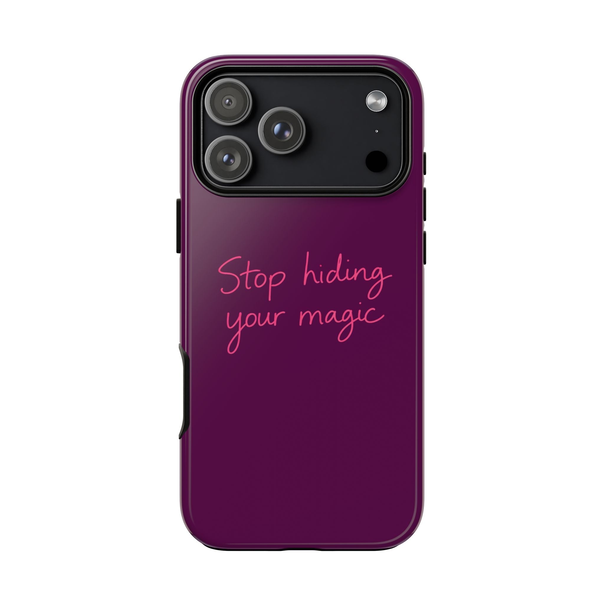 Purple phone case, back with pink “Stop hiding your magic” text and camera openings