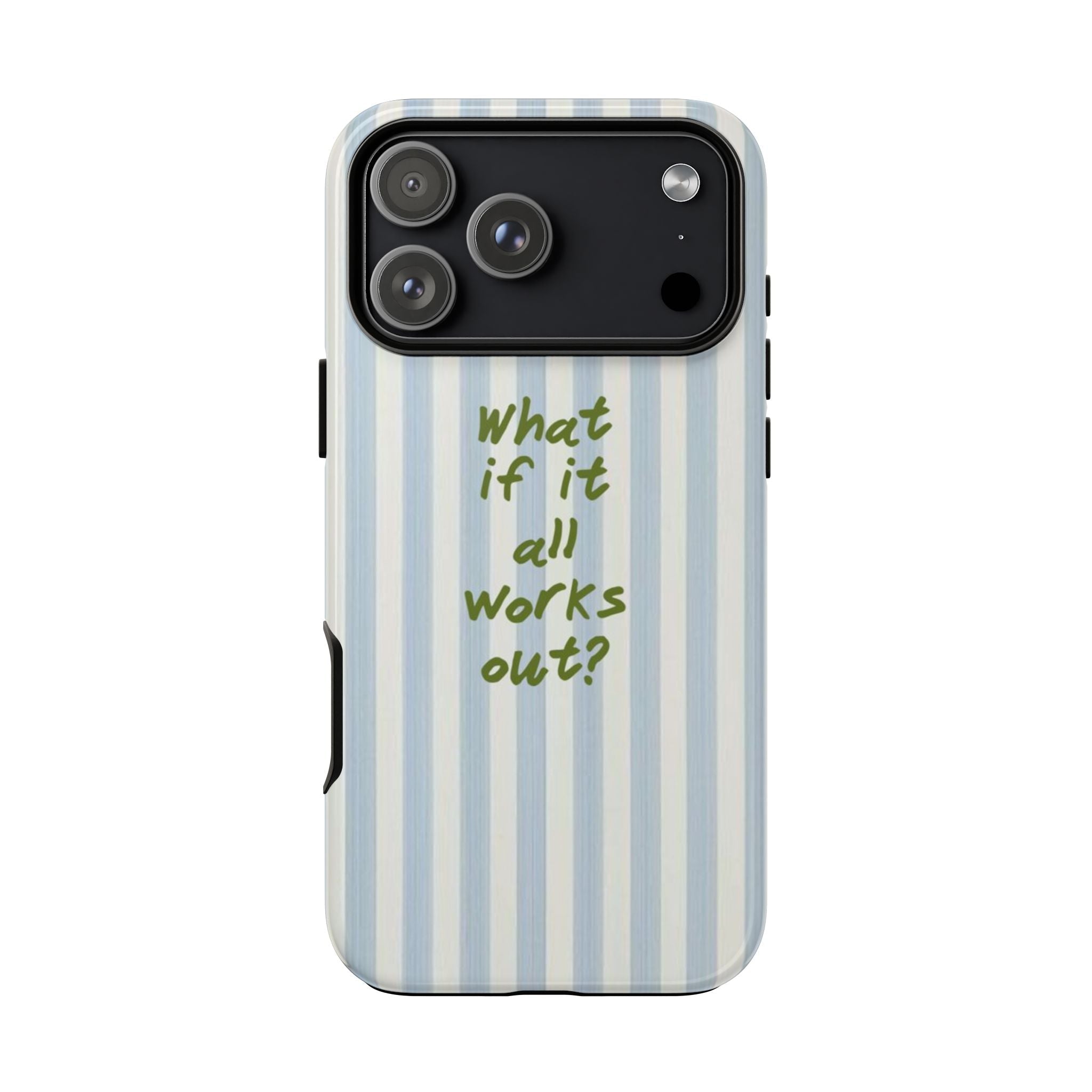 Striped phone case with green “What if it all works out?” and black camera panel