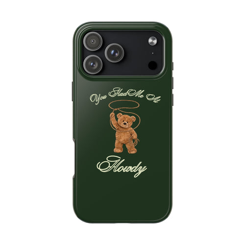 Dark green phone case with teddy bear and “Howdy” lettering
